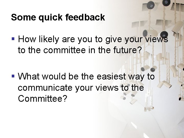 Some quick feedback § How likely are you to give your views to the