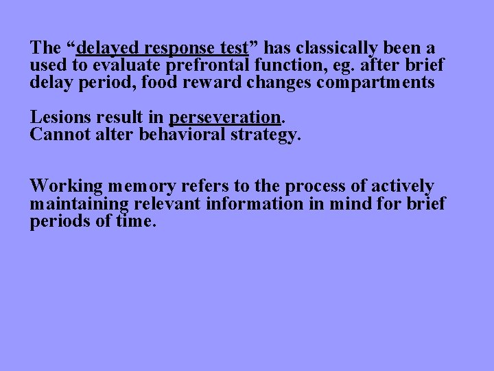The “delayed response test” has classically been a used to evaluate prefrontal function, eg.