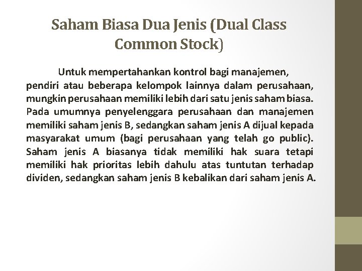 Saham Biasa Dua Jenis (Dual Class Common Stock) Untuk mempertahankan kontrol bagi manajemen, pendiri