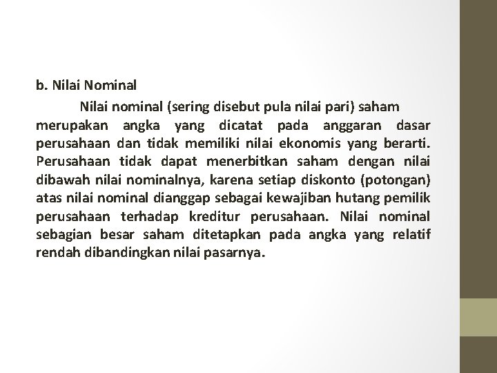 b. Nilai Nominal Nilai nominal (sering disebut pula nilai pari) saham merupakan angka yang