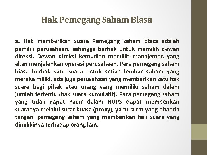 Hak Pemegang Saham Biasa a. Hak memberikan suara Pemegang saham biasa adalah pemilik perusahaan,