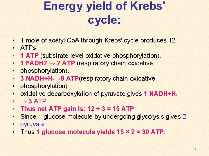 Energy yield of Krebs' cycle: • • • • 1 mole of acetyl Co.