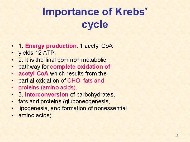 Importance of Krebs' cycle • • • 1. Energy production: 1 acetyl Co. A