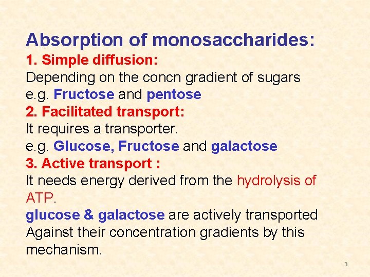 Absorption of monosaccharides: 1. Simple diffusion: Depending on the concn gradient of sugars e.