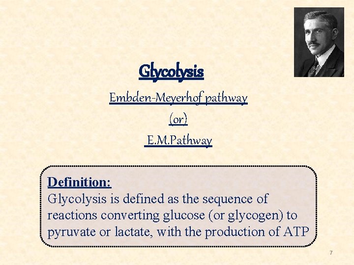 Glycolysis Embden-Meyerhof pathway (or) E. M. Pathway Definition: Glycolysis is defined as the sequence