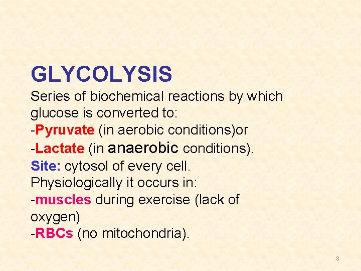 GLYCOLYSIS Series of biochemical reactions by which glucose is converted to: -Pyruvate (in aerobic