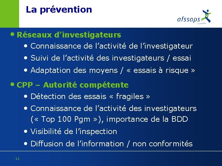  La prévention • Réseaux d’investigateurs • Connaissance de l’activité de l’investigateur • Suivi