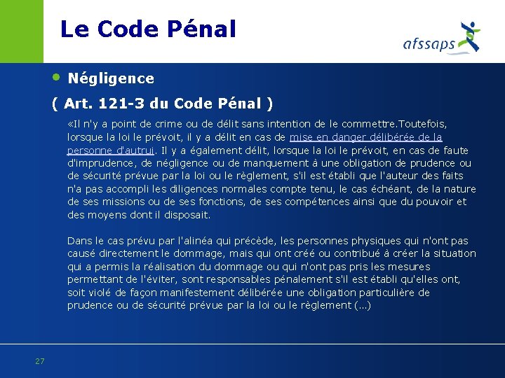 Le Code Pénal • Négligence ( Art. 121 -3 du Code Pénal ) «Il