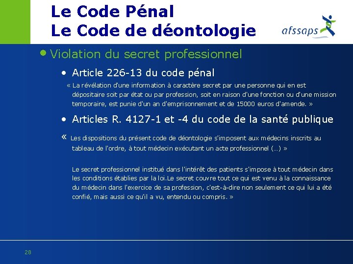 Le Code Pénal Le Code de déontologie • Violation du secret professionnel • Article