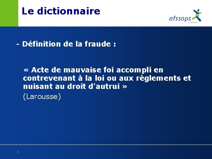 Le dictionnaire - Définition de la fraude : « Acte de mauvaise foi accompli