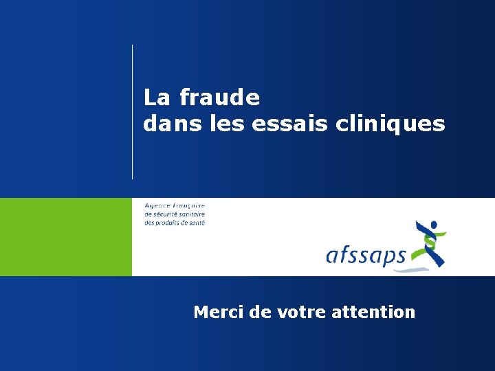 La fraude dans les essais cliniques Merci de votre attention 