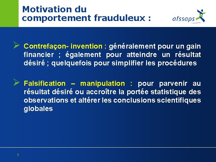Motivation du comportement frauduleux : Ø Contrefaçon- invention : généralement pour un gain financier