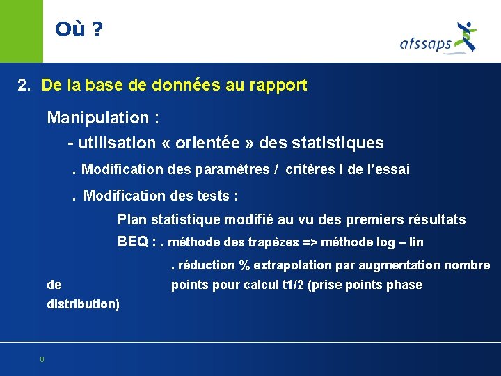 Où ? 2. De la base de données au rapport Manipulation : - utilisation