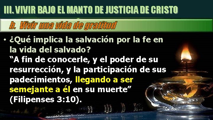 III. VIVIR BAJO EL MANTO DE JUSTICIA DE CRISTO • ¿Qué implica la salvación