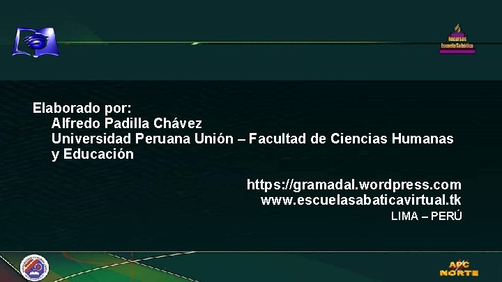 Elaborado por: Alfredo Padilla Chávez Universidad Peruana Unión – Facultad de Ciencias Humanas y