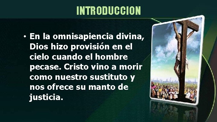INTRODUCCION • En la omnisapiencia divina, Dios hizo provisión en el cielo cuando el