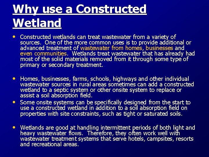 Why use a Constructed Wetland • Constructed wetlands can treat wastewater from a variety