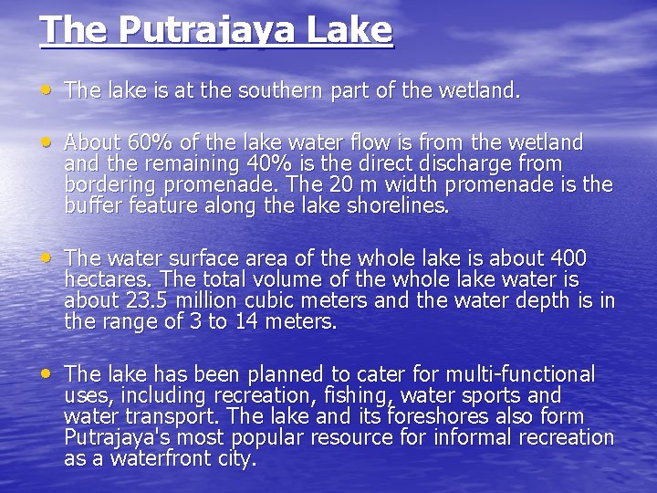 The Putrajaya Lake • The lake is at the southern part of the wetland.