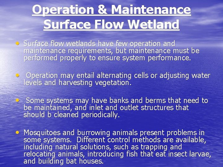 Operation & Maintenance Surface Flow Wetland • Surface flow wetlands have few operation and