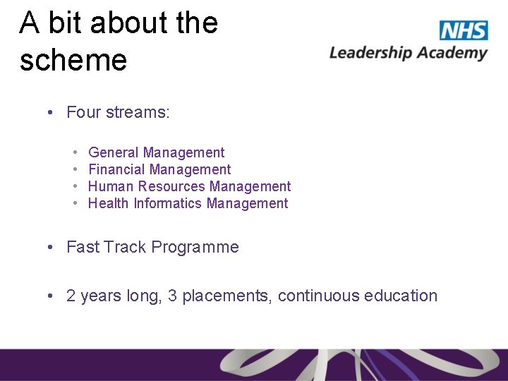 A bit about the scheme • Four streams: • • General Management Financial Management