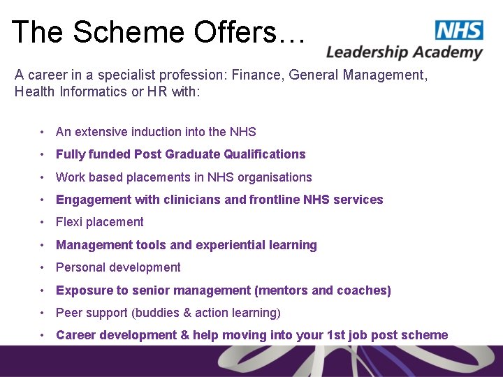 The Scheme Offers… A career in a specialist profession: Finance, General Management, Health Informatics