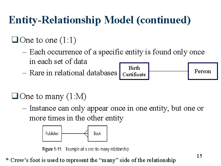 Entity-Relationship Model (continued) q One to one (1: 1) – Each occurrence of a Entity-Relationship Model (continued) q One to one (1: 1) – Each occurrence of a