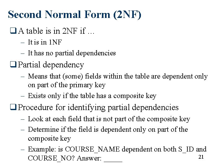 Second Normal Form (2 NF) q A table is in 2 NF if … Second Normal Form (2 NF) q A table is in 2 NF if …