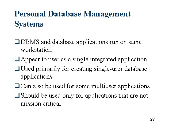 Personal Database Management Systems q DBMS and database applications run on same workstation q Personal Database Management Systems q DBMS and database applications run on same workstation q