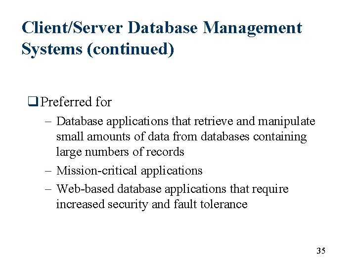 Client/Server Database Management Systems (continued) q Preferred for – Database applications that retrieve and Client/Server Database Management Systems (continued) q Preferred for – Database applications that retrieve and