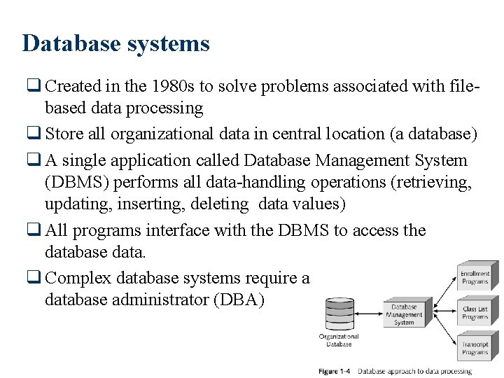 Database systems q Created in the 1980 s to solve problems associated with filebased Database systems q Created in the 1980 s to solve problems associated with filebased