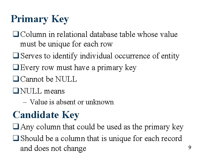 Primary Key q Column in relational database table whose value must be unique for Primary Key q Column in relational database table whose value must be unique for