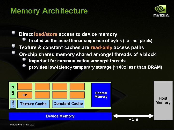 Memory Architecture Direct load/store access to device memory treated as the usual linear sequence