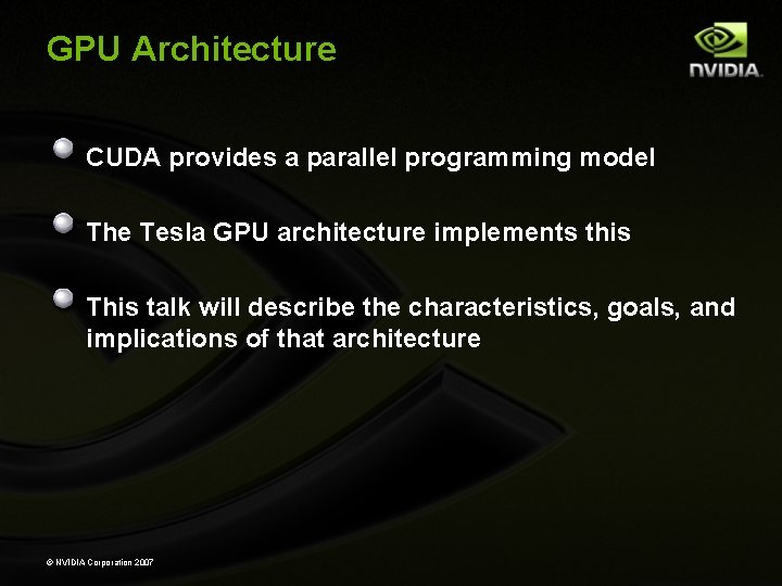 GPU Architecture CUDA provides a parallel programming model The Tesla GPU architecture implements this