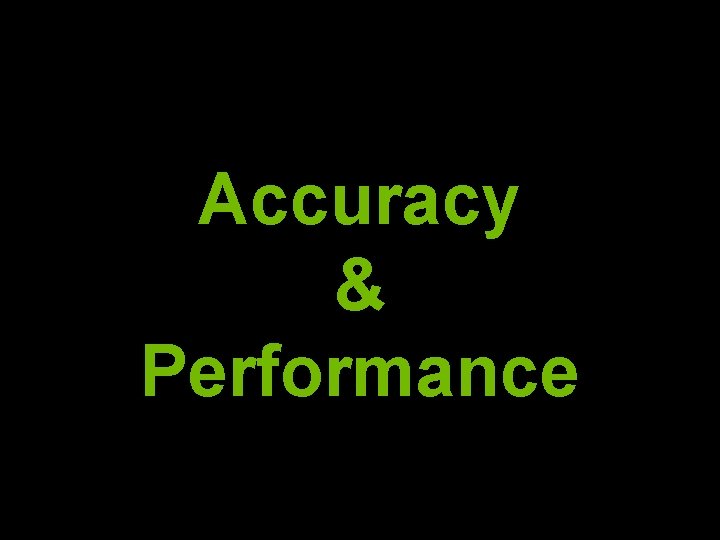 Accuracy & Performance 
