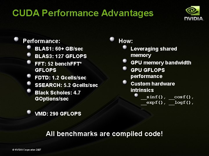 CUDA Performance Advantages Performance: BLAS 1: 60+ GB/sec BLAS 3: 127 GFLOPS FFT: 52