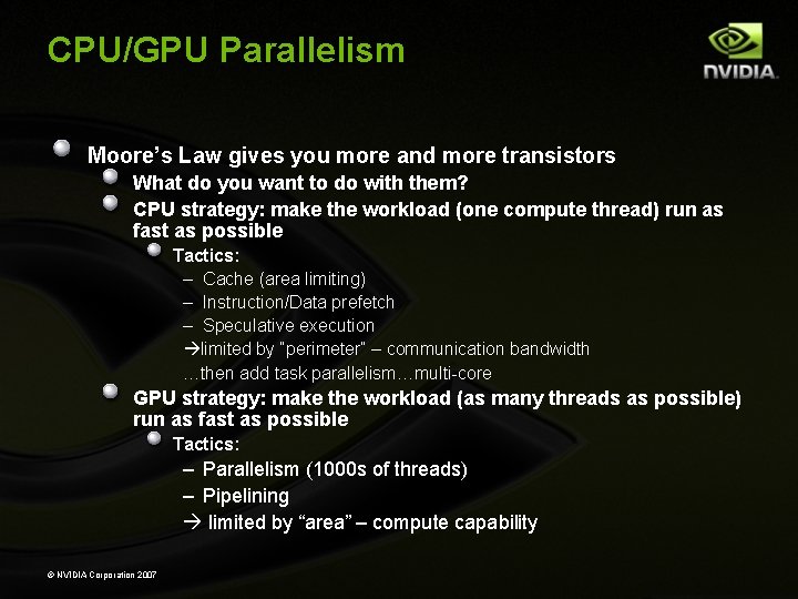 CPU/GPU Parallelism Moore’s Law gives you more and more transistors What do you want