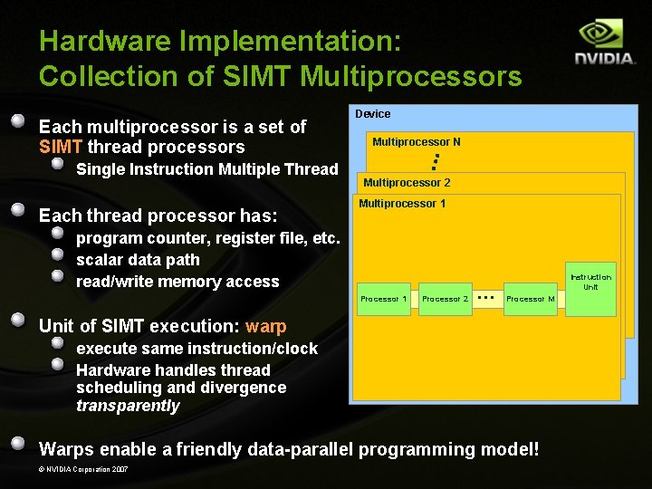 Hardware Implementation: Collection of SIMT Multiprocessors Each multiprocessor is a set of SIMT thread