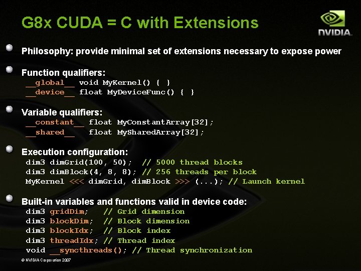 G 8 x CUDA = C with Extensions Philosophy: provide minimal set of extensions