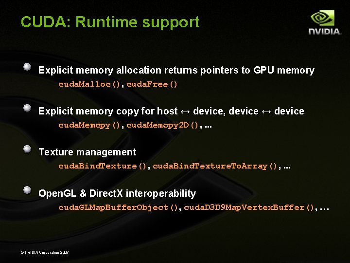 CUDA: Runtime support Explicit memory allocation returns pointers to GPU memory cuda. Malloc(), cuda.