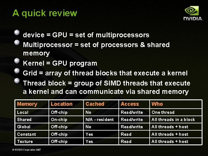 A quick review device = GPU = set of multiprocessors Multiprocessor = set of