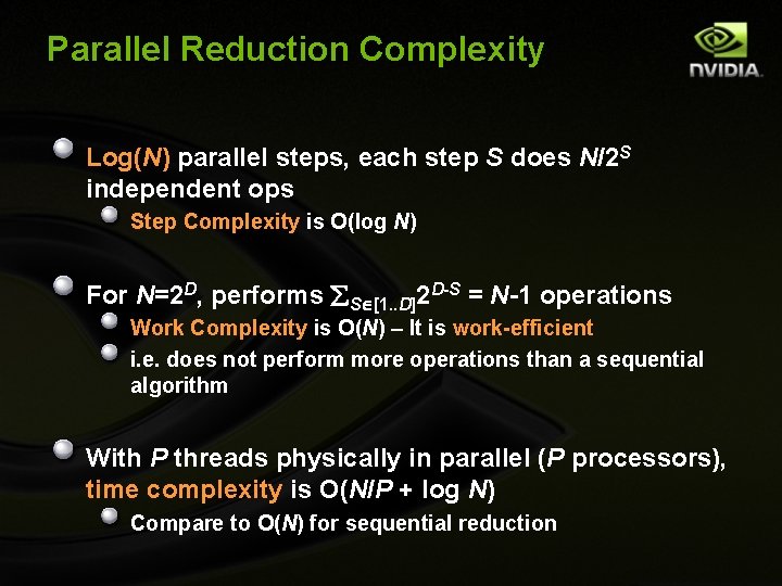 Parallel Reduction Complexity Log(N) parallel steps, each step S does N/2 S independent ops