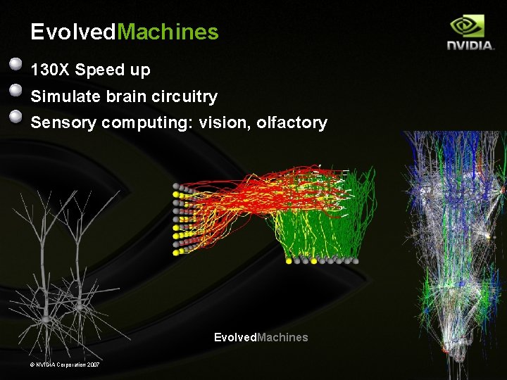 Evolved. Machines 130 X Speed up Simulate brain circuitry Sensory computing: vision, olfactory Evolved.