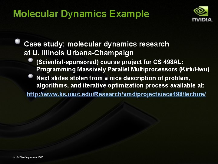 Molecular Dynamics Example Case study: molecular dynamics research at U. Illinois Urbana-Champaign (Scientist-sponsored) course