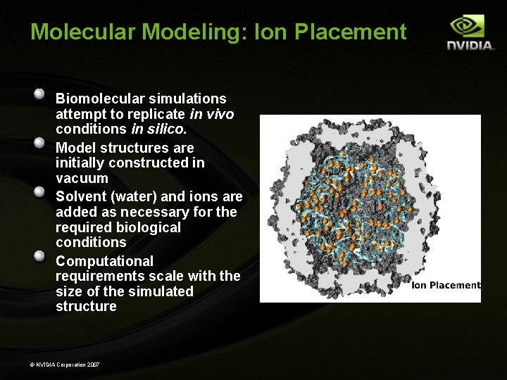 Molecular Modeling: Ion Placement Biomolecular simulations attempt to replicate in vivo conditions in silico.