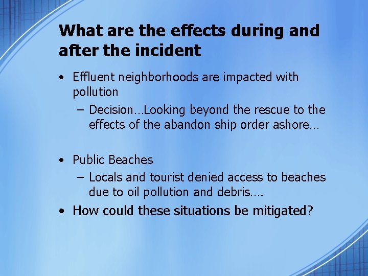 What are the effects during and after the incident • Effluent neighborhoods are impacted