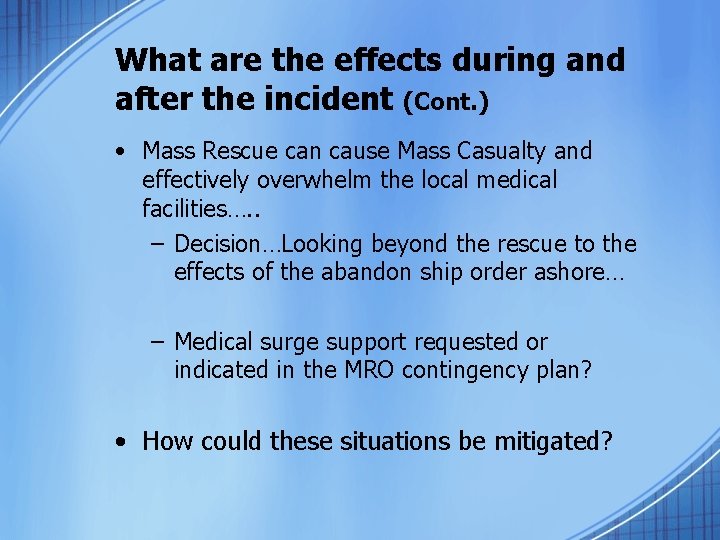 What are the effects during and after the incident (Cont. ) • Mass Rescue