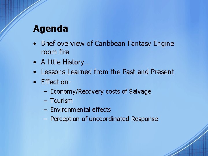 Agenda • Brief overview of Caribbean Fantasy Engine room fire • A little History…