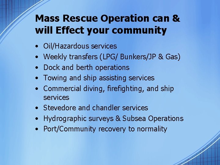 Mass Rescue Operation can & will Effect your community • • • Oil/Hazardous services