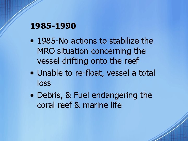 1985 -1990 • 1985 -No actions to stabilize the MRO situation concerning the vessel