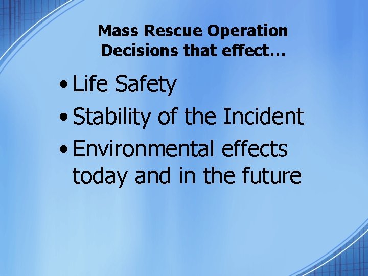 Mass Rescue Operation Decisions that effect… • Life Safety • Stability of the Incident